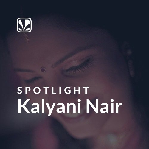 Kalyani Nair - Spotlight