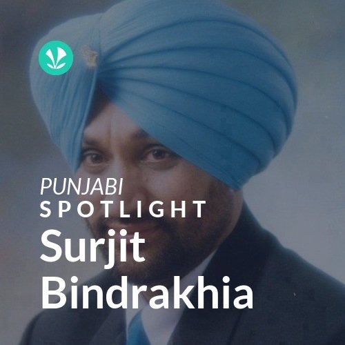 Surjit Bindrakhia - Spotlight