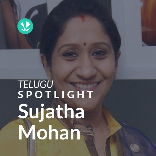 Sujatha Mohan - Spotlight
