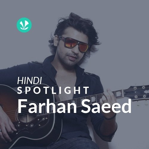 Farhan Saeed - Spotlight