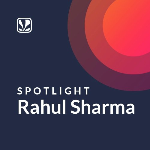 Rahul Sharma - Spotlight