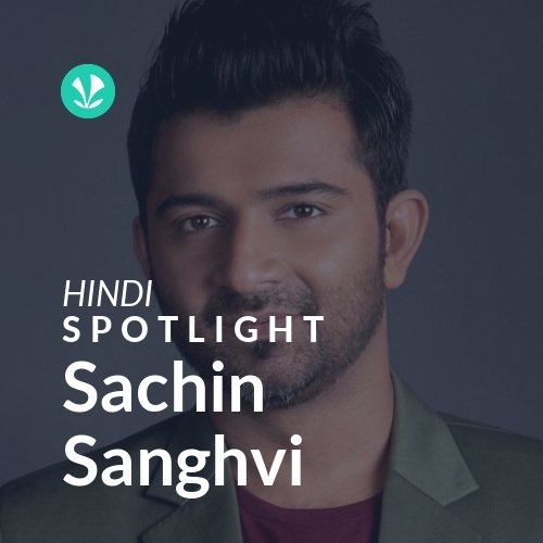 Sachin Sanghvi - Spotlight