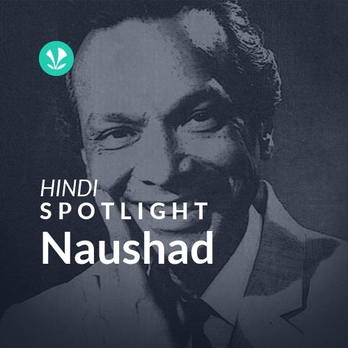 Naushad - Spotlight