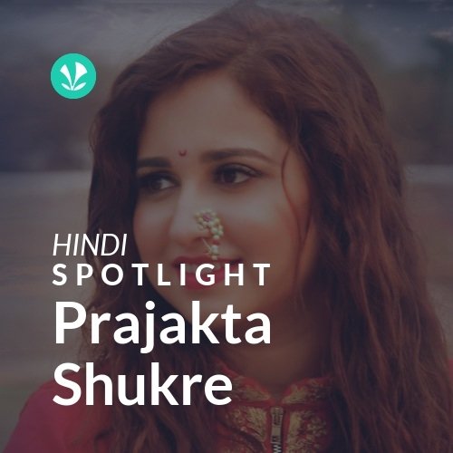 Prajakta Shukre - Spotlight