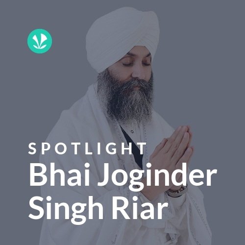 Bhai Joginder Singh Riar - Spotlight