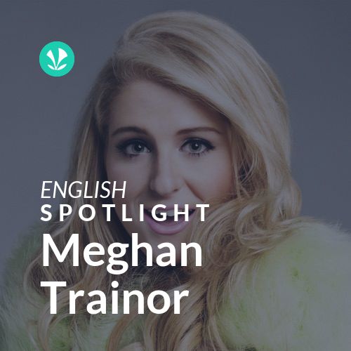Meghan Trainor Spotlight Latest Songs Online JioSaavn