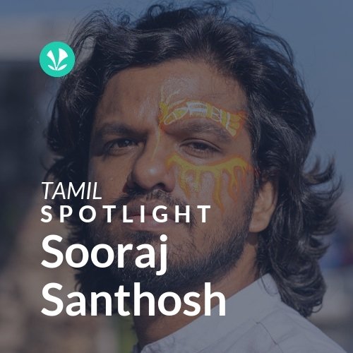 Sooraj Santhosh - Spotlight