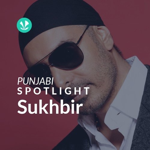 Sukhbir - Spotlight