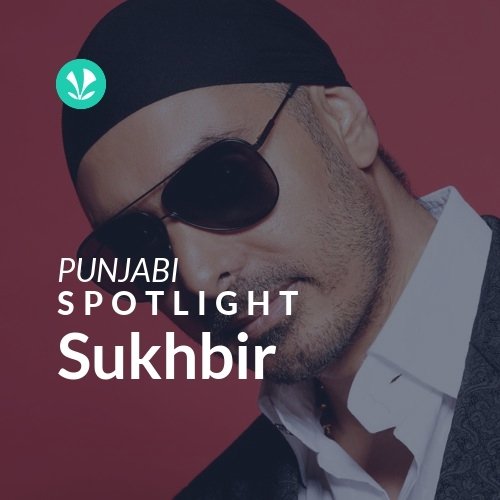 Sukhbir - Spotlight - Latest Punjabi Songs Online - JioSaavn