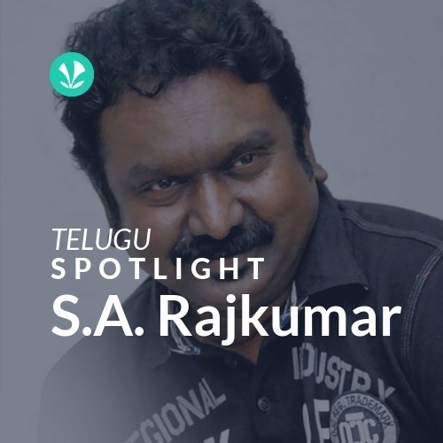 S.A. Rajkumar - Spotlight