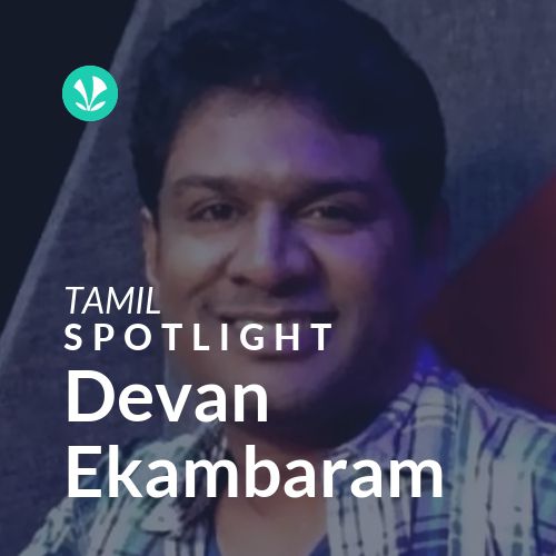 Devan Ekambaram - Spotlight