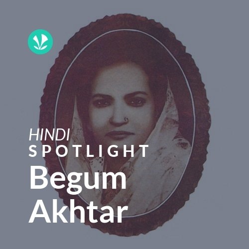 Begum Akhtar - Spotlight