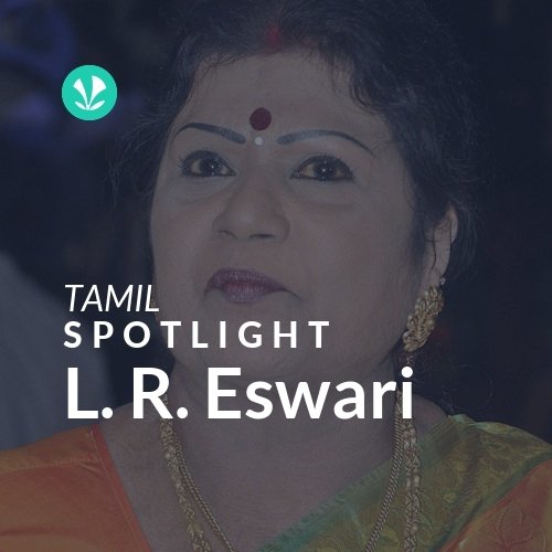 L. R. Eswari - Spotlight