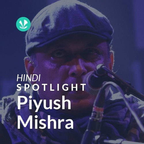 Piyush Mishra - Spotlight