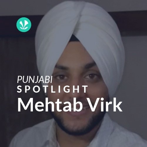 Mehtab Virk - Spotlight