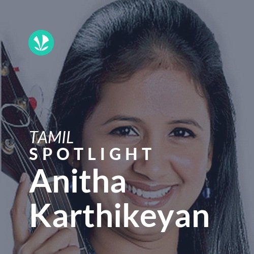 Anitha Karthikeyan - Spotlight