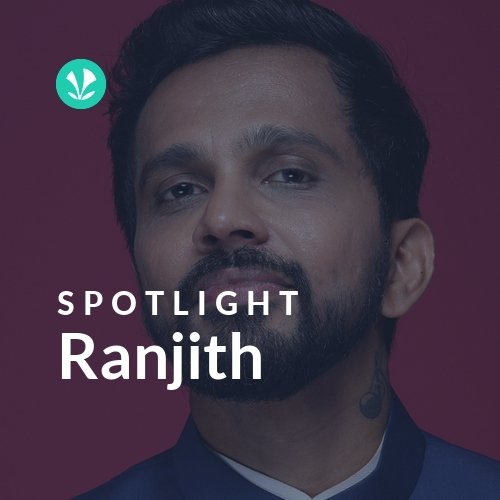 Ranjith - Spotlight