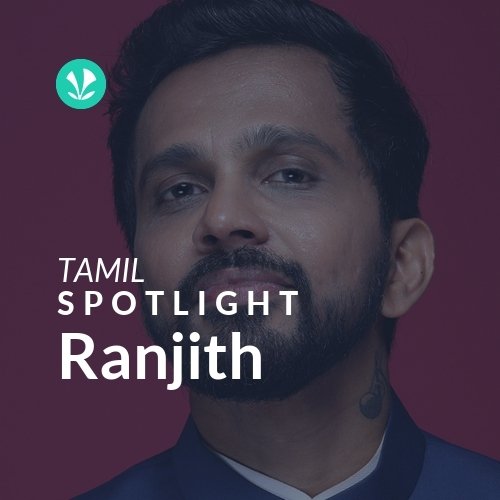 Ranjith - Spotlight