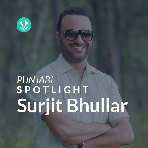 Surjit Bhullar - Spotlight