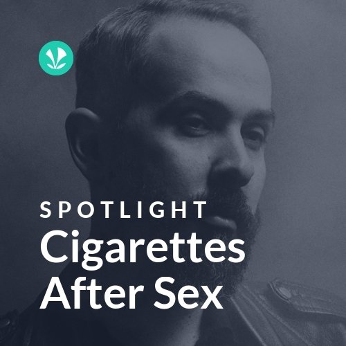 Cigarettes After Sex - Spotlight
