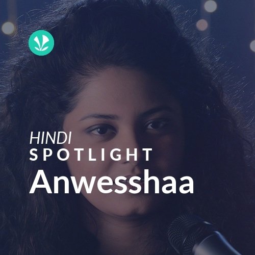 Anwesshaa - Spotlight