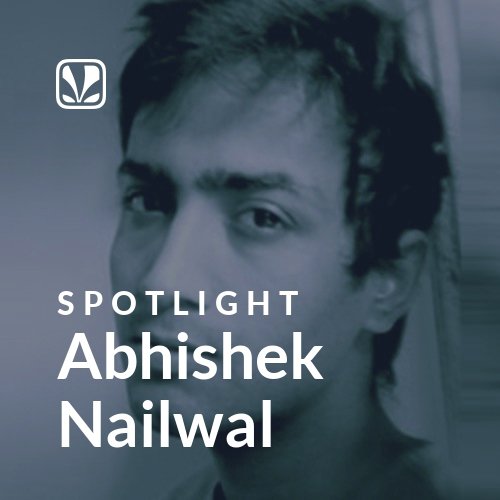 Abhishek Nailwal - Spotlight