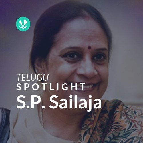 S.P. Sailaja - Spotlight