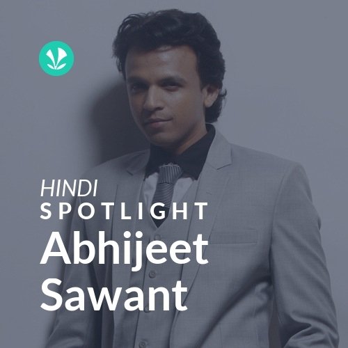 Abhijeet Sawant - Spotlight