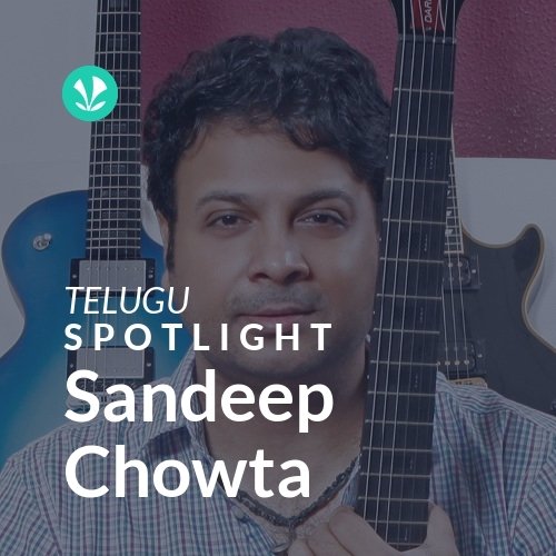 Sandeep Chowta - Spotlight