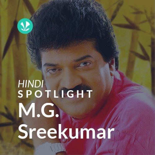 M.G. Sreekumar - Spotlight