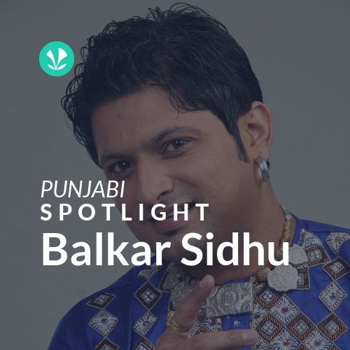 Balkar Sidhu - Spotlight