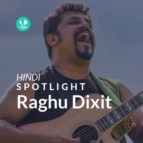 Raghu Dixit - Spotlight