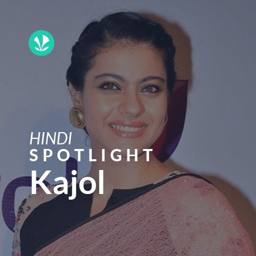 Kajol - Spotlight
