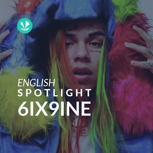 6IX9INE - Spotlight