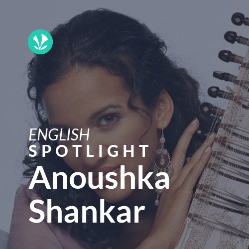 Anoushka Shankar - Spotlight