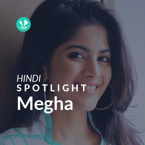 Megha - Spotlight