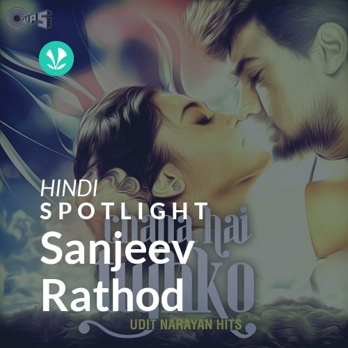 Sanjeev Rathod Sanjeev Rathod - Spotlight - Latest Hindi Songs Online - JioSaavn