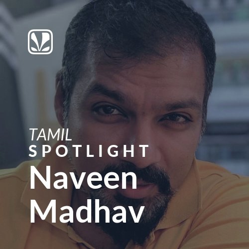 Naveen Madhav - Spotlight - Latest Tamil Songs Online - JioSaavn