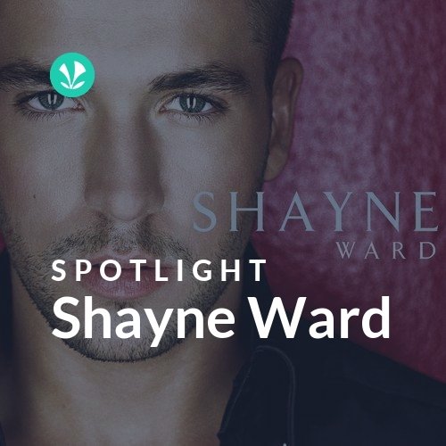 Shayne Ward - Spotlight - Latest Songs Online - JioSaavn