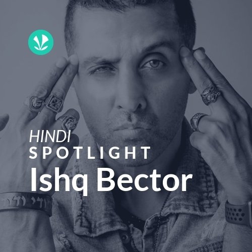 Ishq Bector - Spotlight