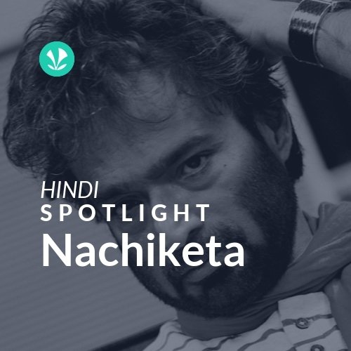 Nachiketa - Spotlight