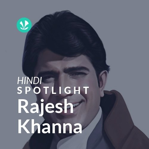 Rajesh Khanna - Spotlight