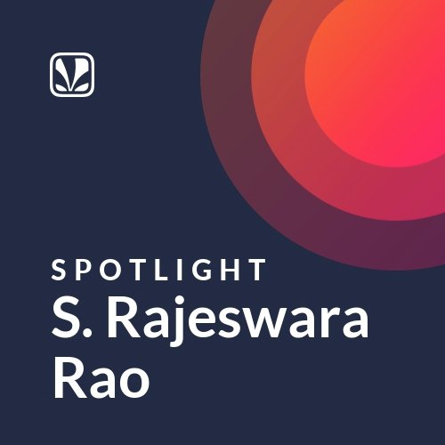 S. Rajeswara Rao - Spotlight
