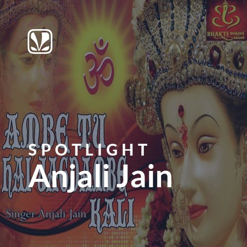 Anjali Jain - Spotlight