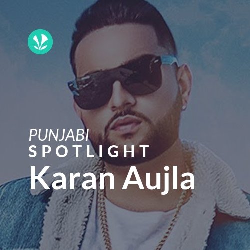 Karan Aujla - Spotlight - Latest Punjabi Songs Online - JioSaavn