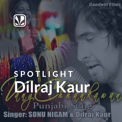 Dilraj Kaur - Spotlight