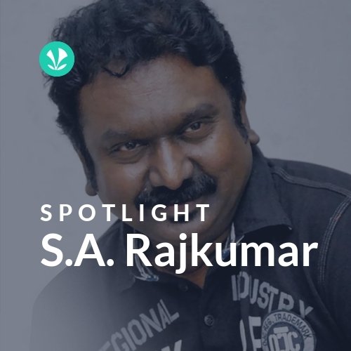 S.A. Rajkumar - Spotlight