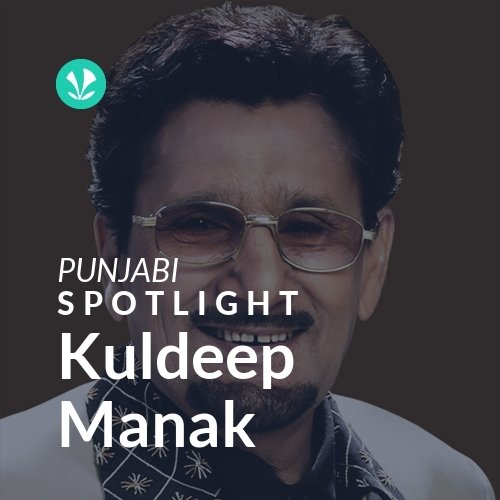 Kuldeep Manak - Spotlight