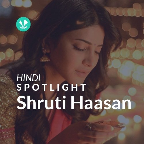 Shruti Haasan - Spotlight