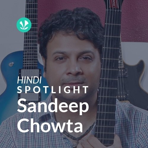 Sandeep Chowta - Spotlight